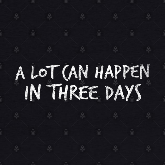 A Lot Can Happen In Three Days Christians Faith Easter by Happy - Design